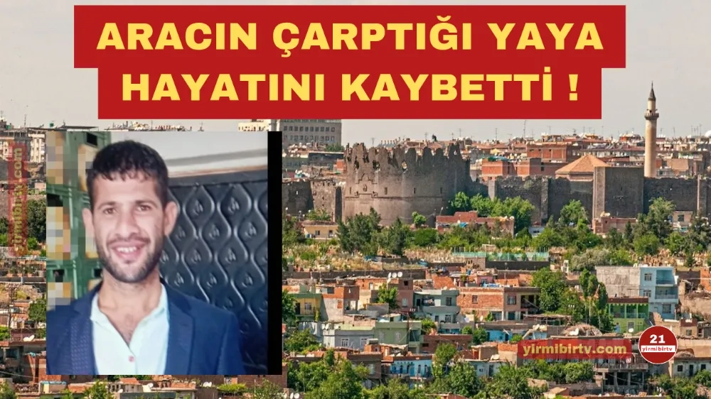 Diyarbakır’da karşıya geçmeye çalışan yayaya araç çarptı : 1 ölü